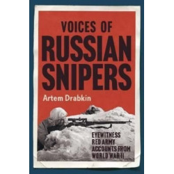 Voices of Russian Snipers: Eyewitness Red Army Accounts From World War II