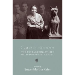Canine Pioneer – The Extraordinary Life of Rudolphina Menzel