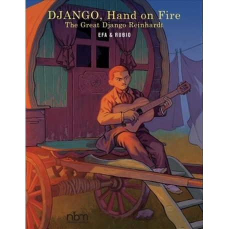 Django, Hand on Fire: The Great Django Reinhardt