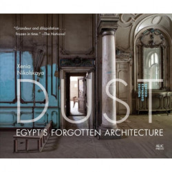 Dust: Egypt's Forgotten Architecture, Revised and Expanded Edition