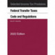 Selected Income Tax Provisions, Federal Transfer Taxes, Code and Regulations, 2022