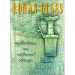 Roman Glass – Reflections on Cultural Change: Reflections on Cultural Change