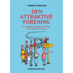 Den attraktive forening: En håndbog om ledelse af frivillige og udvikling af foreninger
