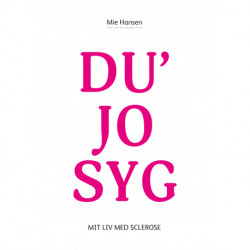 Du' jo syg: Mit liv med sclerose