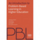 An Introduction to Problem-Based Learning in Higher Education