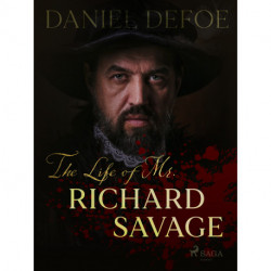 The Life of Mr. Richard Savage