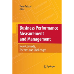 Business Performance Measurement and Management: New Contexts, Themes and Challenges