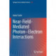 Near-Field-Mediated Photon–Electron Interactions