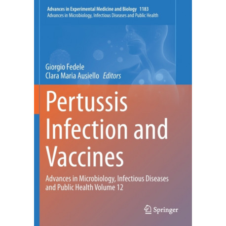 Pertussis Infection and Vaccines: Advances in Microbiology, Infectious Diseases and Public Health Volume 12