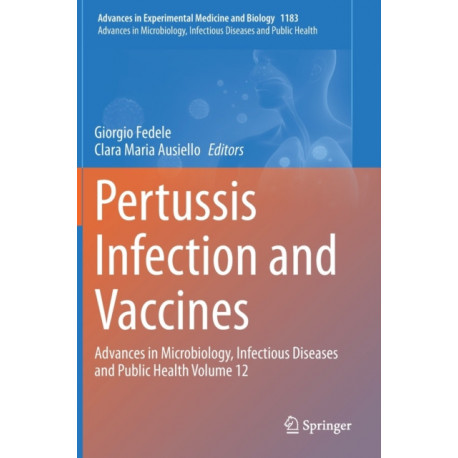 Pertussis Infection and Vaccines: Advances in Microbiology, Infectious Diseases and Public Health Volume 12