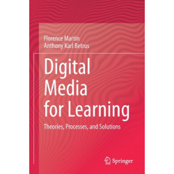 Digital Media for Learning: Theories, Processes, and Solutions