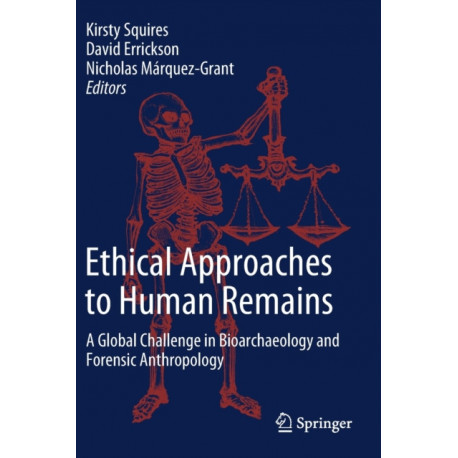 Ethical Approaches to Human Remains: A Global Challenge in Bioarchaeology and Forensic Anthropology