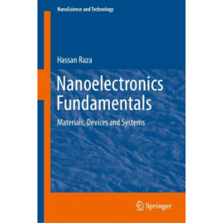 Nanoelectronics Fundamentals: Materials, Devices and Systems