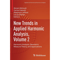 New Trends in Applied Harmonic Analysis, Volume 2: Harmonic Analysis, Geometric Measure Theory, and Applications