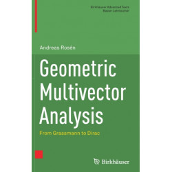 Geometric Multivector Analysis: From Grassmann to Dirac