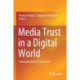 Media Trust in a Digital World: Communication at Crossroads