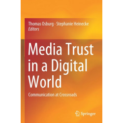 Media Trust in a Digital World: Communication at Crossroads
