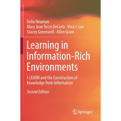 Learning in Information-Rich Environments: I-LEARN and the Construction of Knowledge from Information