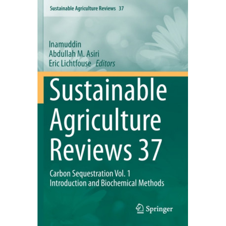 Sustainable Agriculture Reviews 37: Carbon Sequestration Vol. 1 Introduction and Biochemical Methods