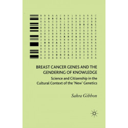 Breast Cancer Genes and the Gendering of Knowledge: Science and Citizenship in the Cultural Context of the 'New' Genetics