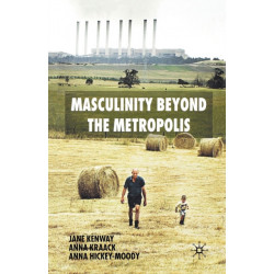 Masculinity Beyond the Metropolis