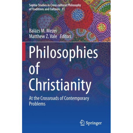 Philosophies of Christianity: At the Crossroads of Contemporary Problems