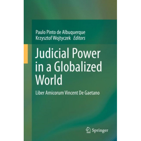 Judicial Power in a Globalized World: Liber Amicorum Vincent De Gaetano
