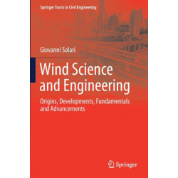 Wind Science and Engineering: Origins, Developments, Fundamentals and Advancements