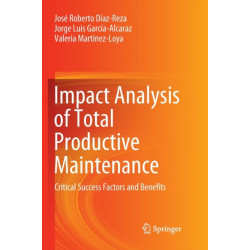 Impact Analysis of Total Productive Maintenance: Critical Success Factors and Benefits