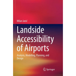 Landside Accessibility of Airports: Analysis, Modelling, Planning, and Design