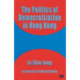 The Politics of Democratization in Hong Kong