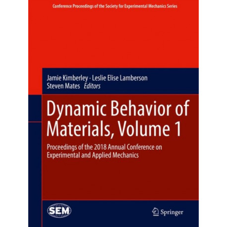 Dynamic Behavior of Materials, Volume 1: Proceedings of the 2018 Annual Conference on Experimental and Applied Mechanics