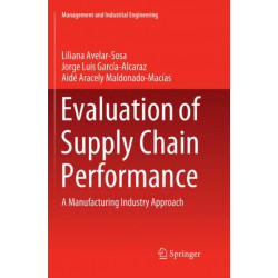 Evaluation of Supply Chain Performance: A Manufacturing Industry Approach