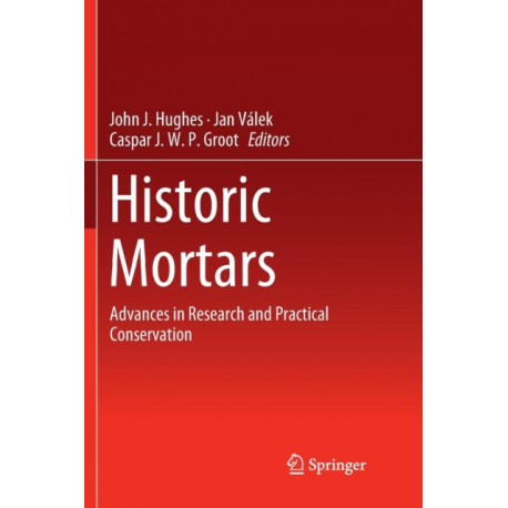 Historic Mortars: Advances in Research and Practical Conservation