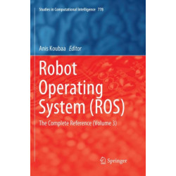 Robot Operating System (ROS): The Complete Reference (Volume 3)