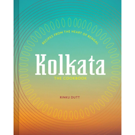 Kolkata: Recipes from the heart of Bengal