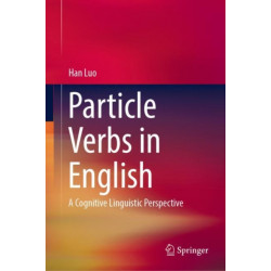 Particle Verbs in English: A Cognitive Linguistic Perspective