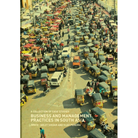 Business and Management Practices in South Asia: A Collection of Case Studies