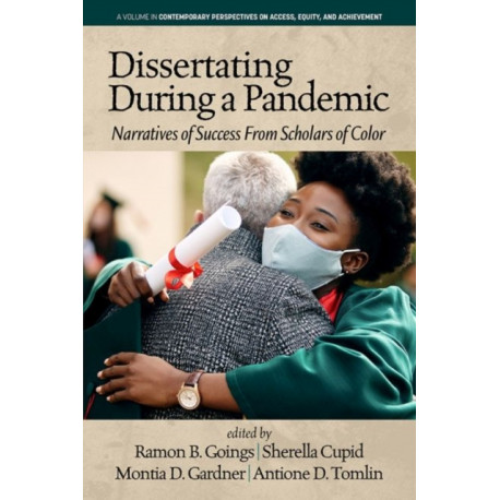 Dissertating During a Pandemic: Narratives of Success From Scholars of Color