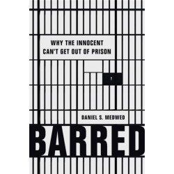 Barred: Why the Innocent Can't Get Out of Prison