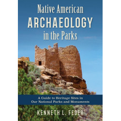 Native American Archaeology in the Parks: A Guide to Heritage Sites in Our National Parks and Monuments