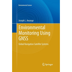 Environmental Monitoring using GNSS: Global Navigation Satellite Systems