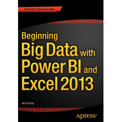 Beginning Big Data with Power BI and Excel 2013: Big Data Processing and Analysis Using PowerBI in Excel 2013