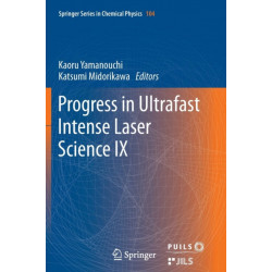 Progress in Ultrafast Intense Laser Science: Volume IX