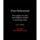 Viva Hollywood: The Legacy of Latin and Hispanic Artists in American Film