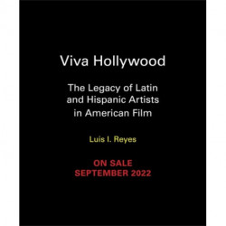 Viva Hollywood: The Legacy of Latin and Hispanic Artists in American Film