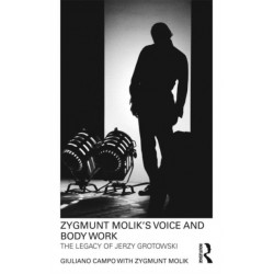 Zygmunt Molik's Voice and Body Work: The Legacy of Jerzy Grotowski