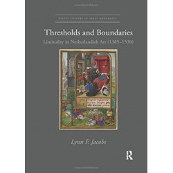 Thresholds and Boundaries: Liminality in Netherlandish Art (1385-1530)