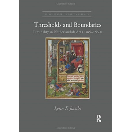 Thresholds and Boundaries: Liminality in Netherlandish Art (1385-1530)