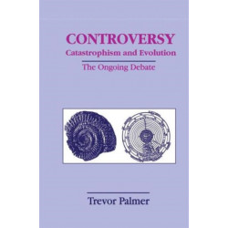 Controversy Catastrophism and Evolution: The Ongoing Debate